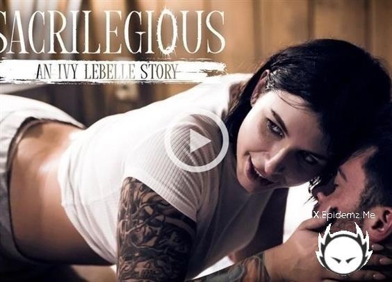 Ivy Lebelle - Sacrilegious An Ivy Lebelle Story (2022/PureTaboo.com/FullHD)