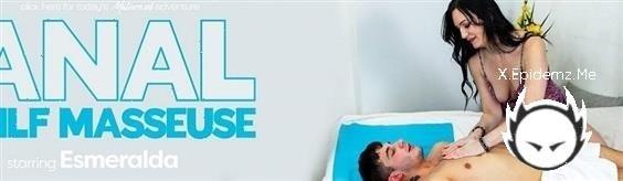 Esmeralda O - Esmeralda Is A Milf Masseuse Who Gets An Anal Fuck From A Horny Toyboy (2022/Mature.com/FullHD)
