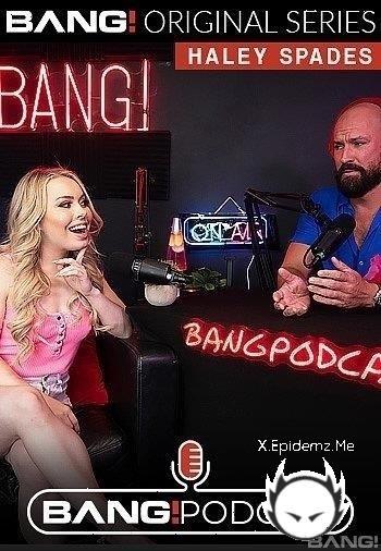 Haley Spades - Haley Spades Talks And Fucks On The Bang! Podcast (2022/BangPodcast.com/SD)