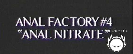 Anal Factory 4 - Anal Nitrate (1995/SD)