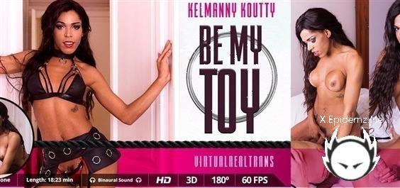 Kelmanny Koutty - Be My Toy (2022/VirtualRealTrans.com/FullHD)