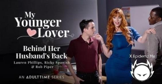 Lauren Phillips, Ricky Spanish, Rob Piper - Behind Her Husbands Back (2022/YoungerLoverOfMine.com/AdultTime.com/FullHD)