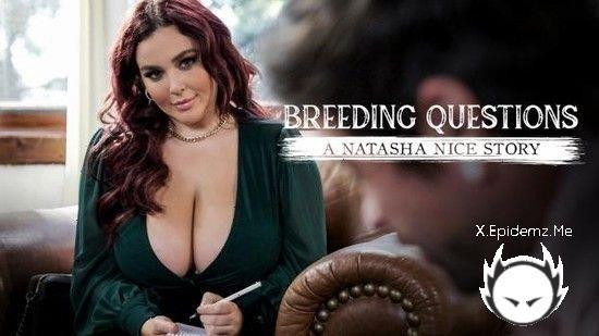 Natasha Nice - Breeding Questions A Natasha Nice Story (2023/PureTaboo.com/SD)