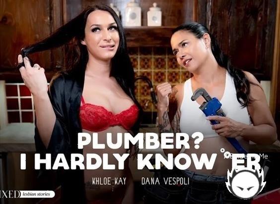 Dana Vespoli, Khloe Kay - Plumber? I Hardly Know Er (2023/Transfixed.com/SD)