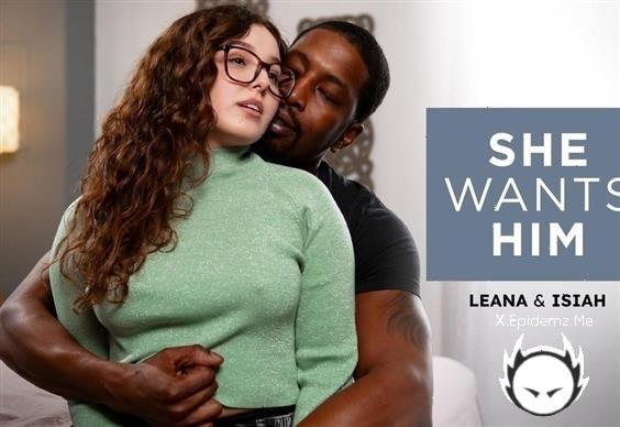 Leana Lovings - She Wants Him - Leana And Isiah (2024/SheWantsHim.com/AdultTime.com/FullHD)