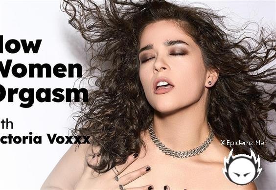 Victoria Voxxx - How Women Orgasm With Victoria Voxxx (2024/AdultTime.com/GetUpClose.com/FullHD)