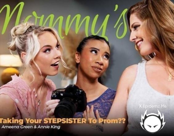 Ameena Green, Annie King, Kelsey Kane - Youre Taking Your Stepsister To Prom?? (2025/MommysGirl.com/AdultTime.com/FullHD)